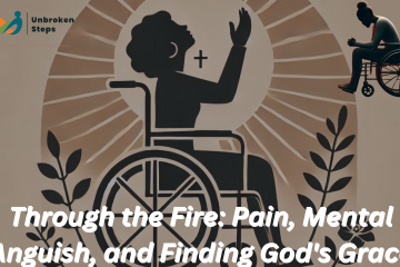 Through the Fire: Pain, Mental Anguish, and Finding God's Grace